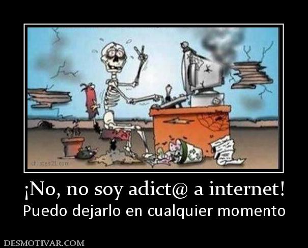 ¡No, no soy adict@ a internet! Puedo dejarlo en cualquier momento