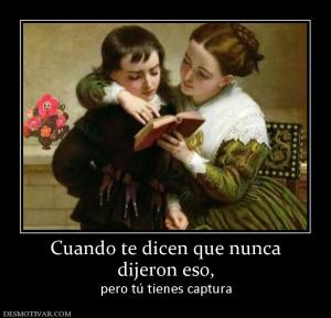 Cuando te dicen que nunca dijeron eso,  pero tú tienes captura