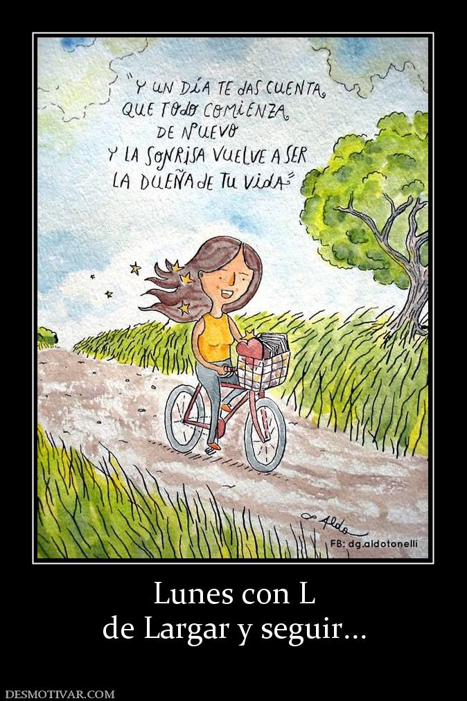 Lunes con L de Largar y seguir...