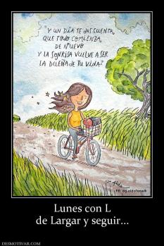 Lunes con L de Largar y seguir...