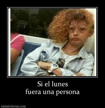 Si el lunes fuera una persona