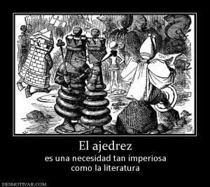 El ajedrez es una necesidad tan imperiosa como la literatura
