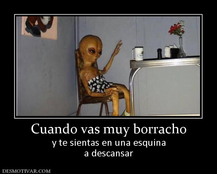 Cuando vas muy borracho y te sientas en una esquina a descansar