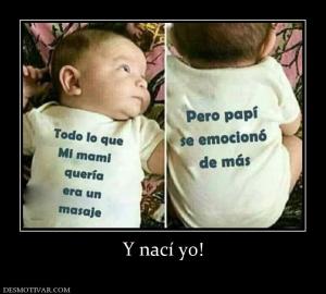 Y nací yo!