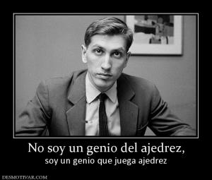 No soy un genio del ajedrez, soy un genio que juega ajedrez