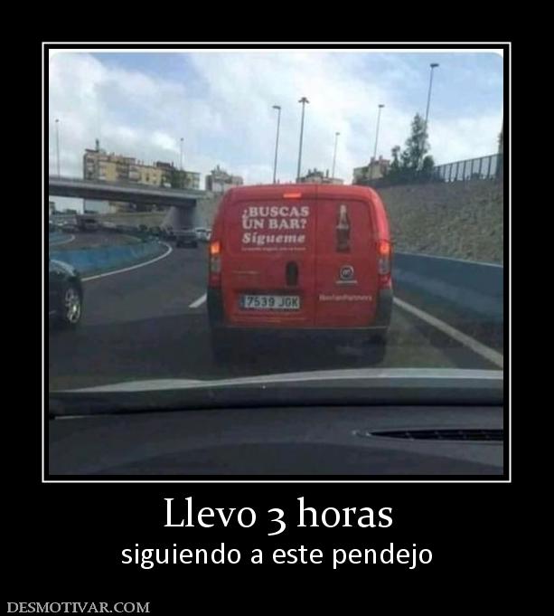 Llevo 3 horas siguiendo a este pendejo