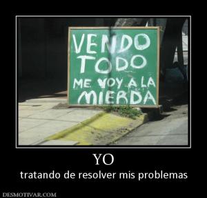 YO tratando de resolver mis problemas