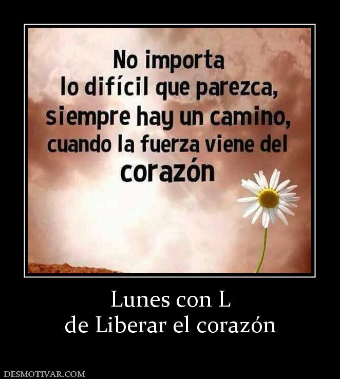 Lunes con L de Liberar el corazón