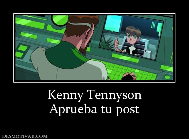 Kenny Tennyson Aprueba tu post