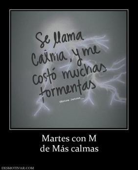 Martes con M de Más calmas