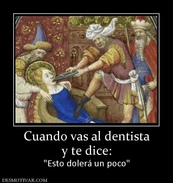 Cuando vas al dentista y te dice: