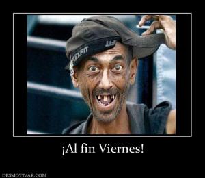 ¡Al fin Viernes!