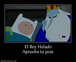 El Rey Helado Aprueba tu post