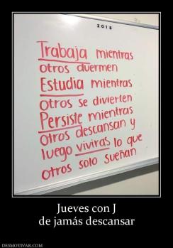 Jueves con J de jamás descansar