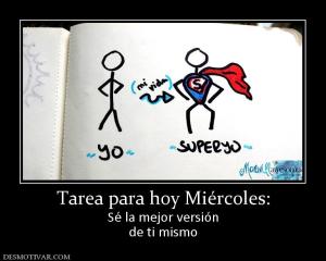 Tarea para hoy Miércoles: Sé la mejor versión de ti mismo