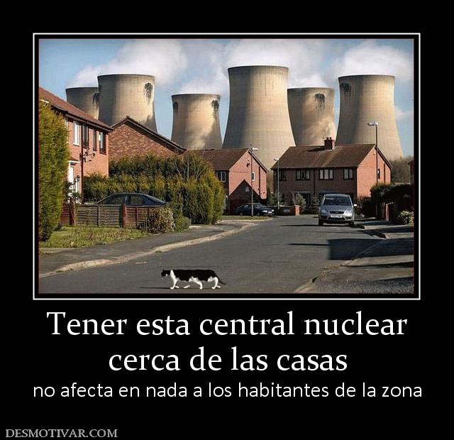 Tener esta central nuclear cerca de las casas no afecta en nada a los habitantes de la zona