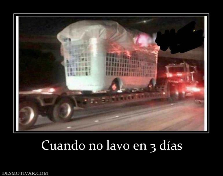 Cuando no lavo en 3 días