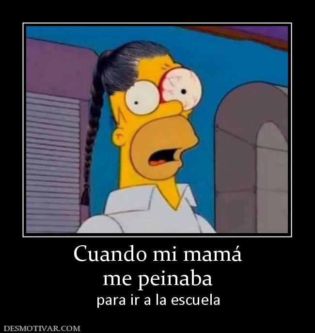 Cuando mi mamá me peinaba para ir a la escuela