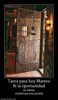 Tarea para hoy Martes: Si la oportunidad no llama, construye una puerta