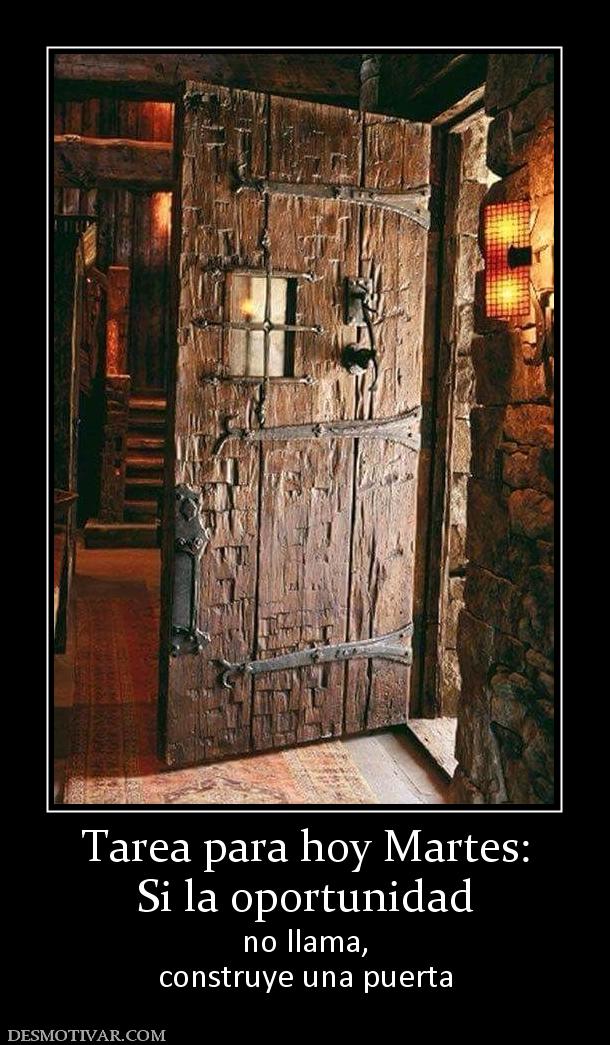 Tarea para hoy Martes: Si la oportunidad no llama, construye una puerta