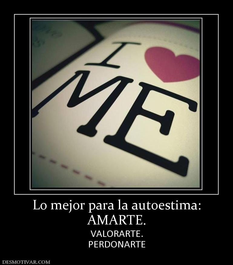 Lo mejor para la autoestima: AMARTE. VALORARTE. PERDONARTE