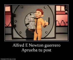 Alfred E Newton guerrero Aprueba tu post