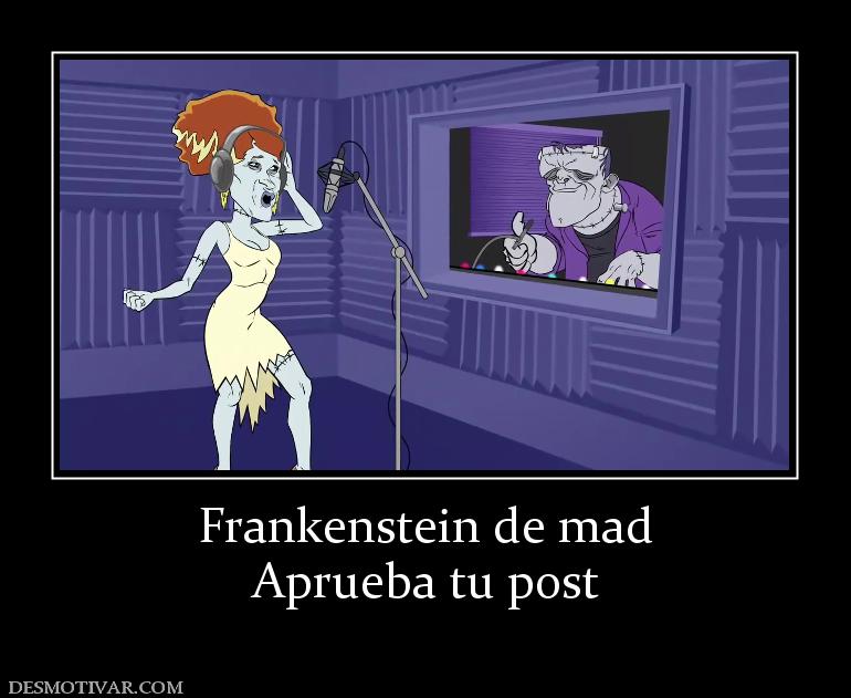 Frankenstein de mad Aprueba tu post