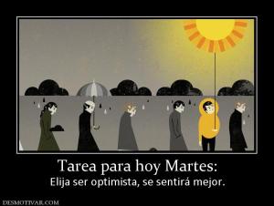 Tarea para hoy Martes: Elija ser optimista, se sentirá mejor.