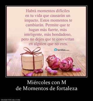 Miércoles con M de Momentos de fortaleza