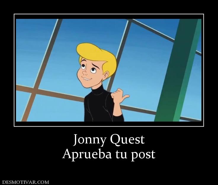 Jonny Quest Aprueba tu post