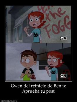 Gwen del reinicio de Ben 10 Aprueba tu post