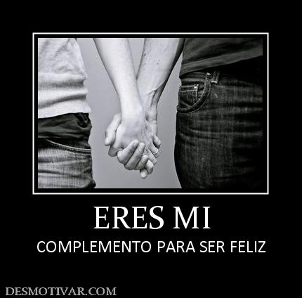 ERES MI COMPLEMENTO PARA SER FELIZ