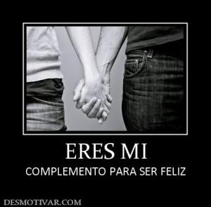 ERES MI COMPLEMENTO PARA SER FELIZ