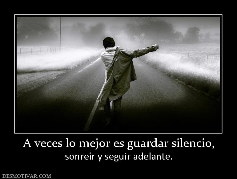 A veces lo mejor es guardar silencio, sonreír y seguir adelante.