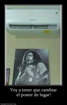 Voy a tener que cambiar el poster de lugar!