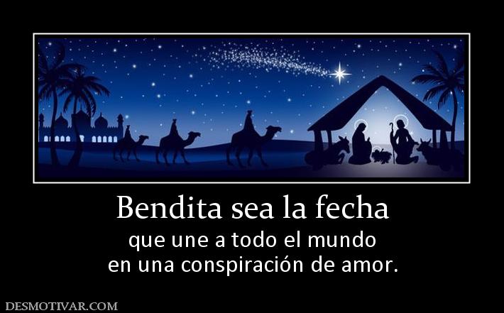 Bendita sea la fecha que une a todo el mundo en una conspiración de amor.