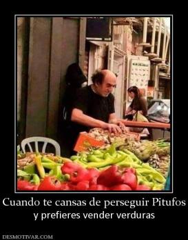 Cuando te cansas de perseguir Pitufos y prefieres vender verduras