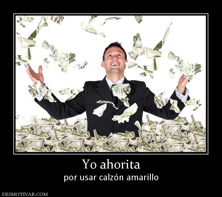 Yo ahorita por usar calzón amarillo