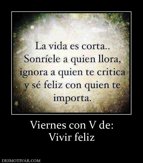 Viernes con V de: Vivir feliz