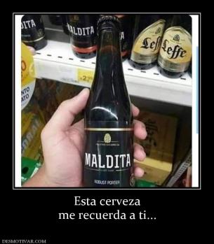 Esta cerveza me recuerda a ti...
