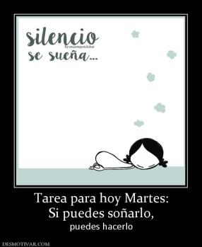 Tarea para hoy Martes: Si puedes soñarlo, puedes hacerlo