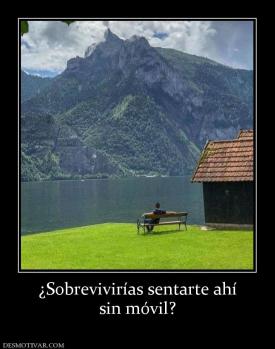 ¿Sobrevivirías sentarte ahí sin móvil?