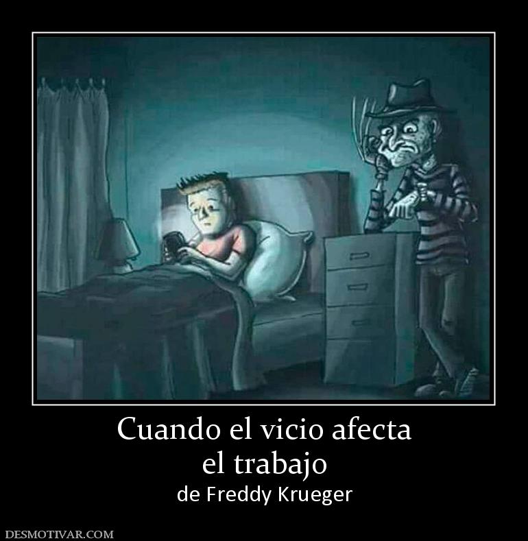 Cuando el vicio afecta el trabajo  de Freddy Krueger