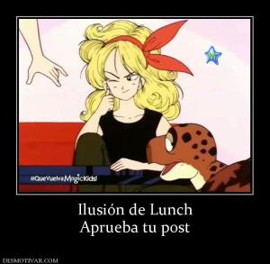 Ilusión de Lunch Aprueba tu post