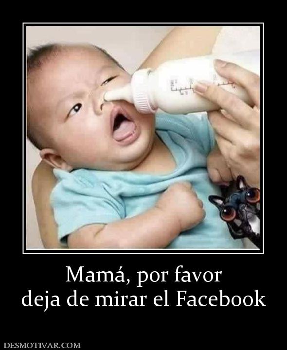 Mamá, por favor deja de mirar el Facebook