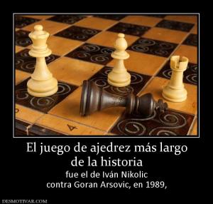 El juego de ajedrez más largo de la historia  fue el de Iván Nikolic contra Goran Arsovic, en 1989,