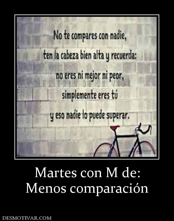 Martes con M de: Menos comparación
