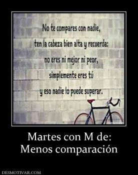 Martes con M de: Menos comparación
