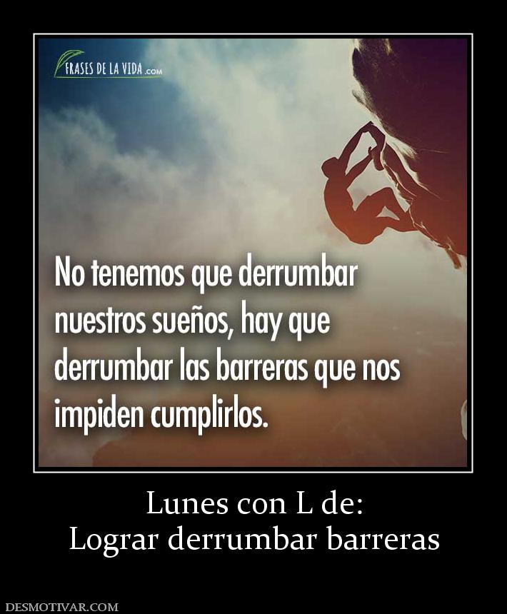 Lunes con L de: Lograr derrumbar barreras