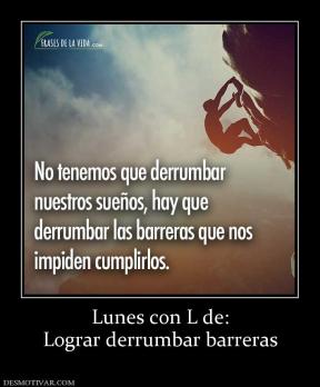 Lunes con L de: Lograr derrumbar barreras